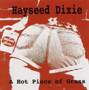 Hayseed Dixie: A Hot Piece of Grass - 2005