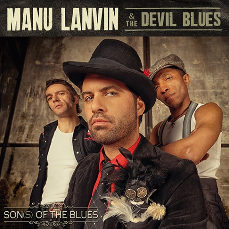 Manu Lanvin & the Devil Blues: Son(s) of the Blues